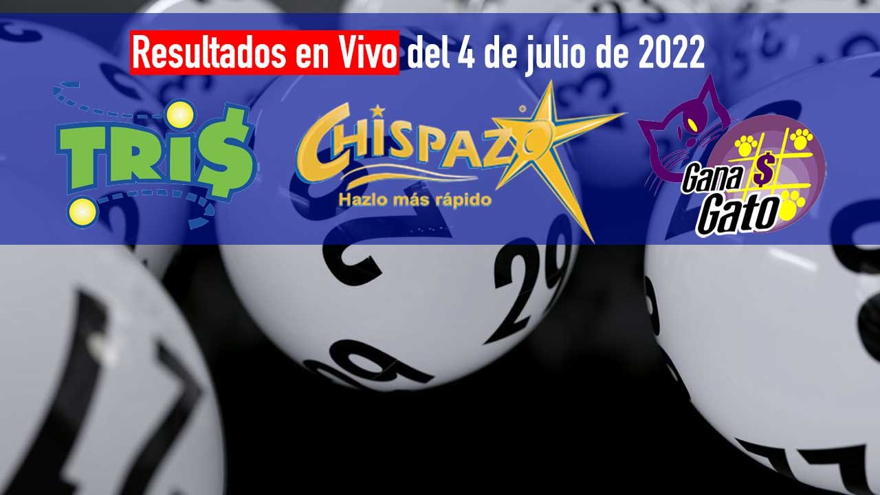 Conoce los resultados del Tris y Chispazo del 4 de julio 2022