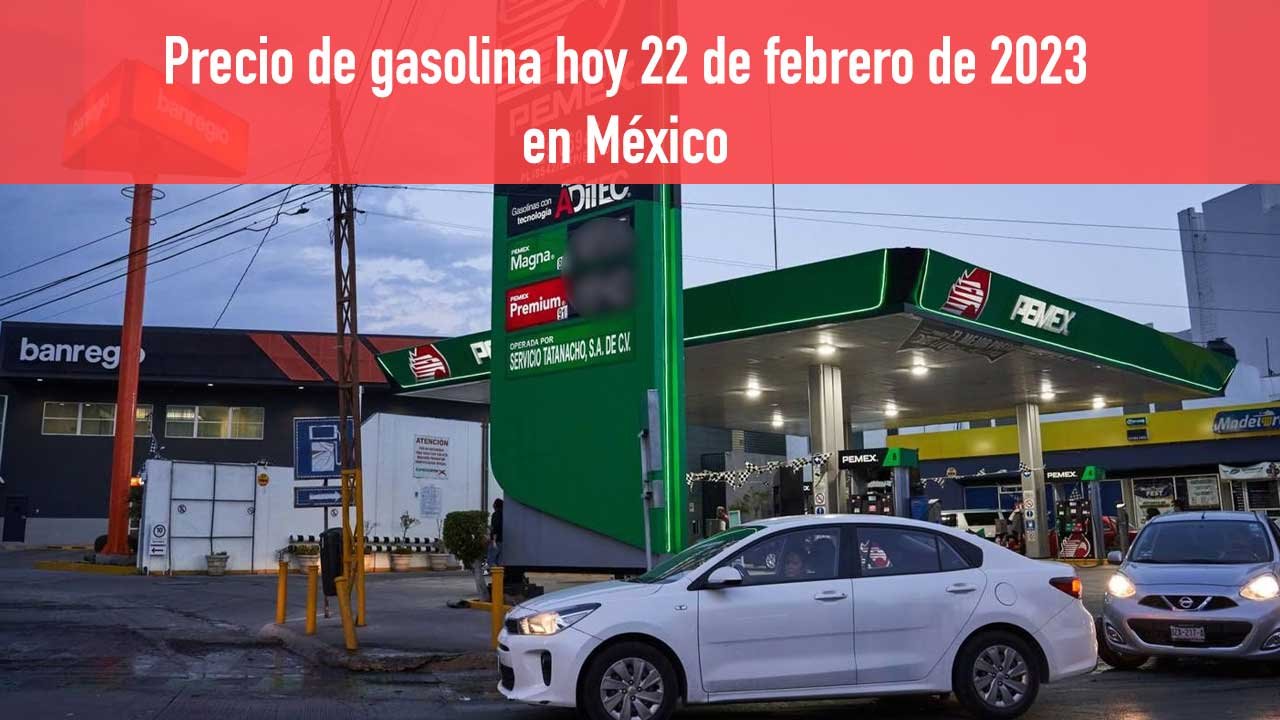 ¿Cuál es la gasolinera más barata en CDMX y todo México hoy 22 de febrero 2023? 9 Este es el precio de la gasolina en México