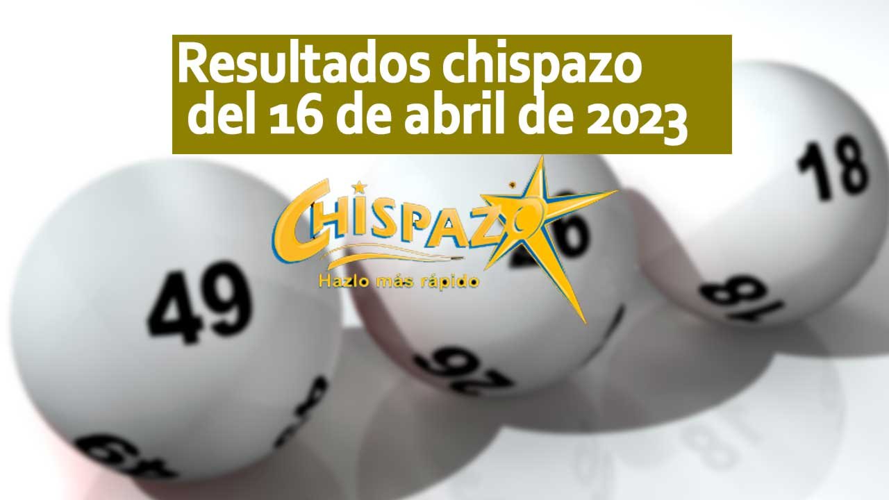 Te compartimos los resultados chispazo 16 de abril 2023