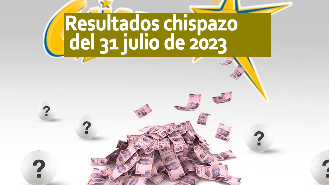 Resultados Chispazo 9969 y 9970 hoy 31 de julio 2023: En vivo