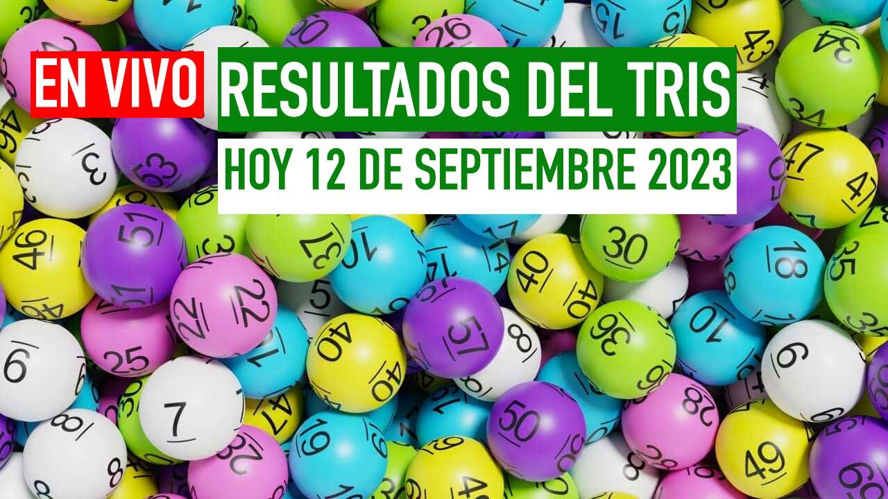 Resultados Tris hoy 12 de septiembre 2023: Lista de Premios 1 Te compartimos los ganadores del tris