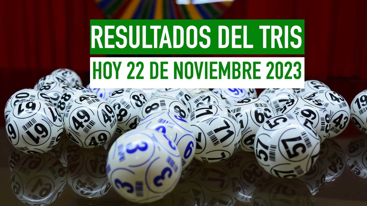 Resultados Tris de hoy 22 noviembre 2023 PDF PREMIOS 1 Te compartimos los ganadores del tris