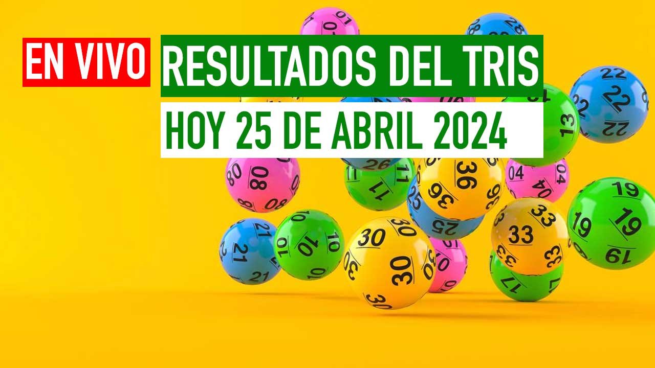 Aquí los resultados del Tris de hoy 25 de abril 2024