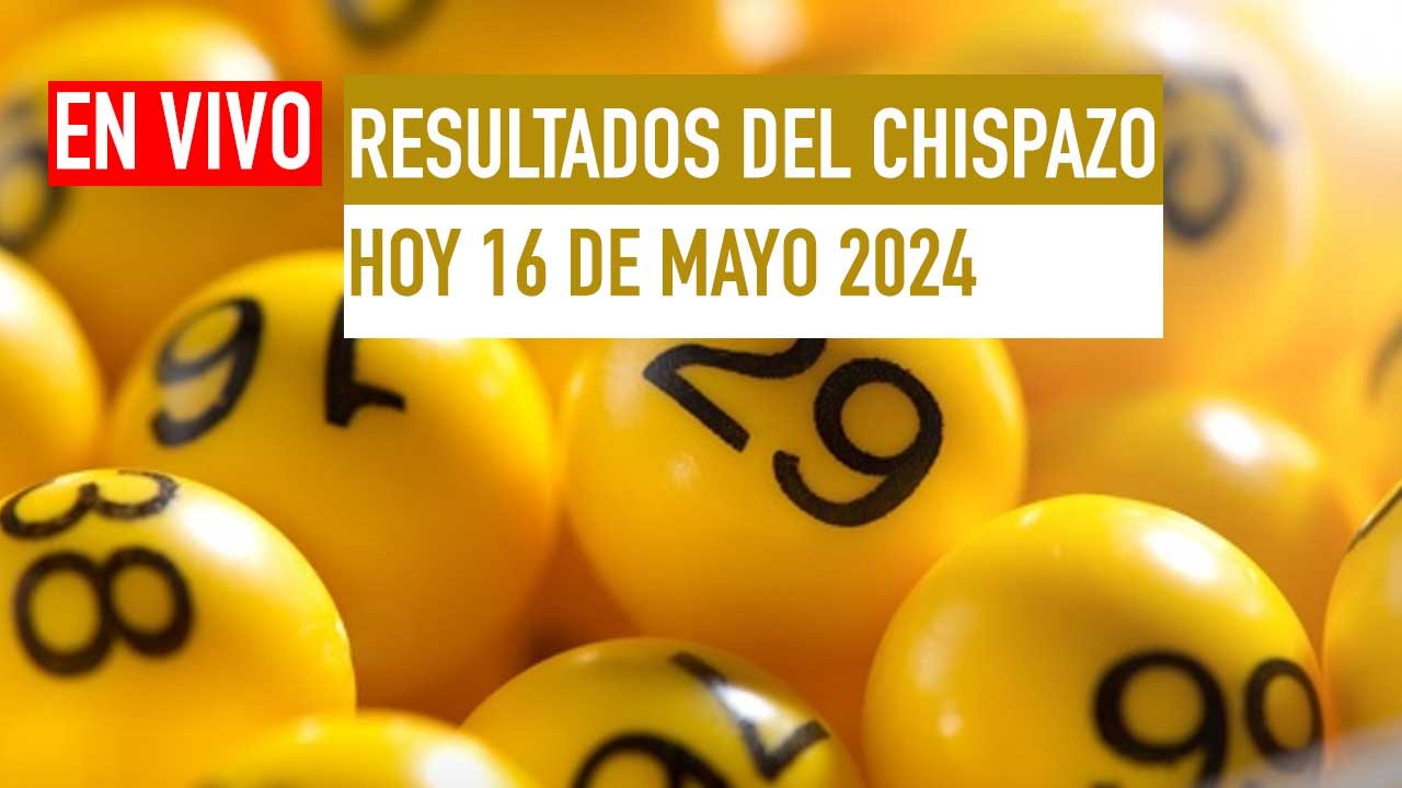 Aquí los resultados Chispazo hoy 16 de mayo 20