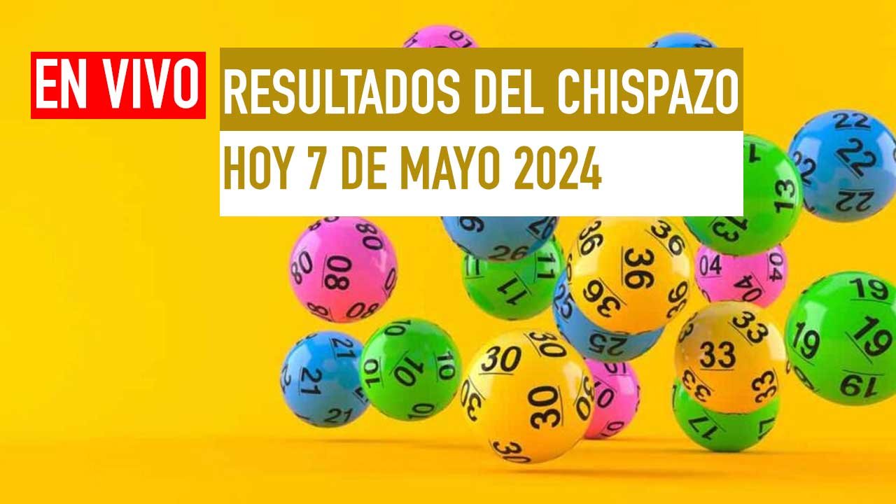 Llegan los resultados Chispazo hoy 7 de mayo 2024