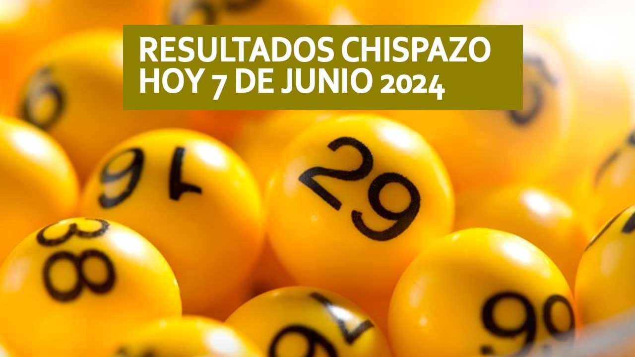 Resultados Chispazo 10593 y 10594 hoy 7 de junio 2024: En vivo 10 Ganadores del chispazo