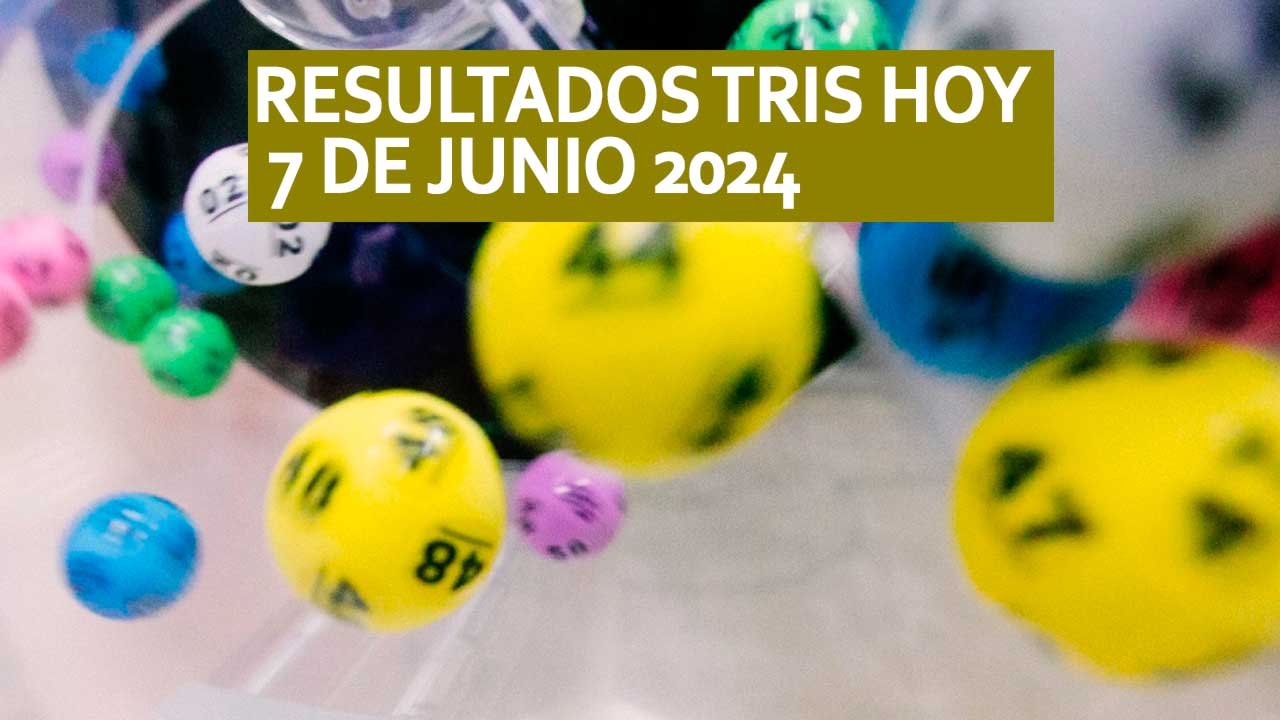 Resultados Tris hoy viernes 7 de junio 2024: Clásico, Extra, medio día 9 Ganadores del tris