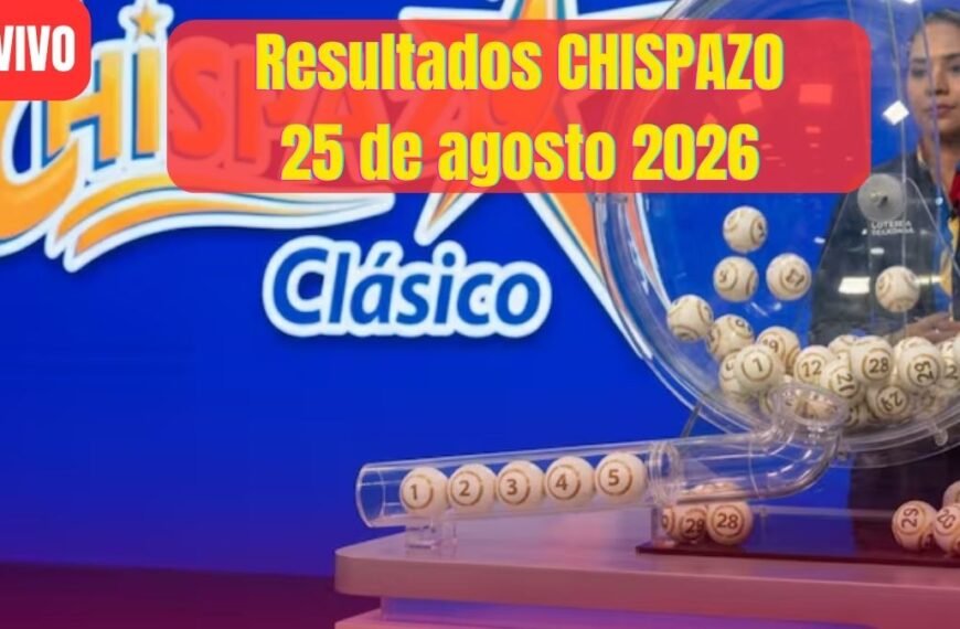 Checa los resultados chispazo 25 de agosto 2026
